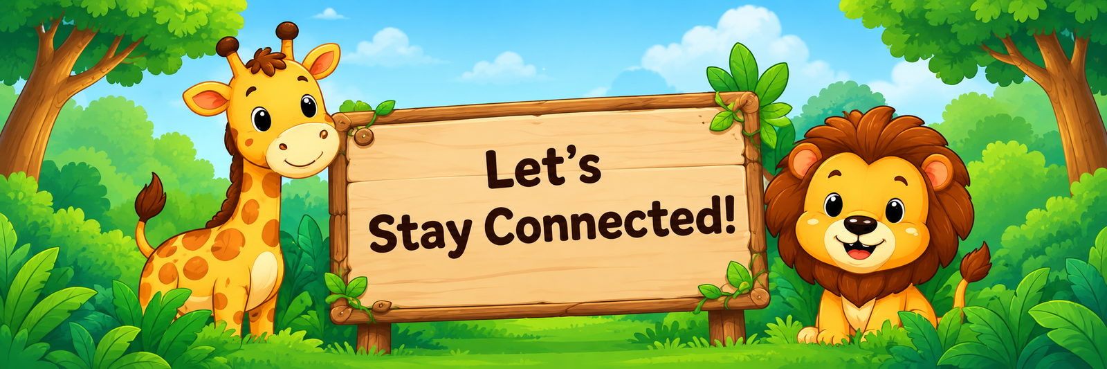 Let's Stay Connected! – cartoon giraffe and lion beside a wooden sign in the jungle